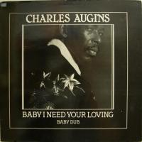 Charles Augins Baby I Need Your Loving (12")