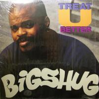 Big Shug - Treat U Better (12")