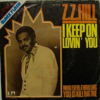 Z.Z. Hill I Keep On Lovin You (7")