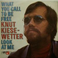 Knut Kiesewetter What You Call To Be Free (7")