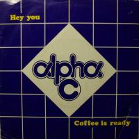 Alpha C - Hey You / Coffee Is Ready (7")