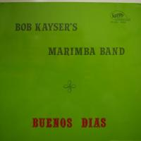 Bob Kayser\'s Marimba Band - Buenos Dias (LP)