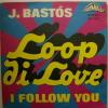 J. Bastos - Loop Di Love (7") 