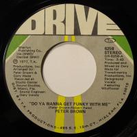 Peter Brown Do Ya Wanna Get Funky With Me (7")