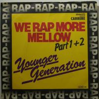 Younger Generation - We Rap More Mellow (7")