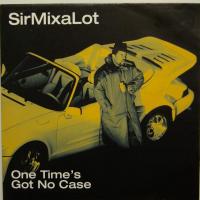 Sir Mix A Lot One Time's Got No Case (7")