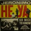 Jeronimo - Heya / So Nice To Know (7")