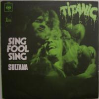 Titanic - Sing Fool Sing / Sultana (7")