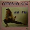 Natasha King - AM-FM (7")