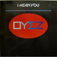 OYEZ - I Mean You (LP)