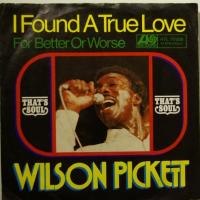 Wilson Pickett - I Found A True Love (7")