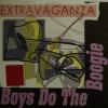 Extravaganza - Boys Do The Boogie (7")