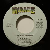 T.S. Monk - Too Much Too Soon (7")