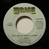 T.S. Monk - Can\'t Keep My Hands To Myself (7")