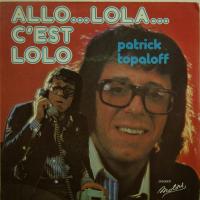Patrick Topaloff - Allo...Lola...C\'Est Lolo (7")