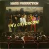 Mass Production - In A City Groove (LP)