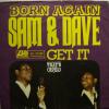 Sam & Dave - Born Again / Get It (7")