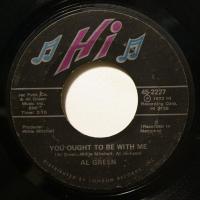 Al Green You Ought To Be With Me (7")