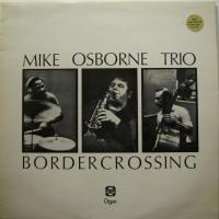 Mike Osborne Trio - Border Crossing (LP)