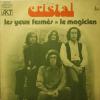 Cristal - Les Yeux Fermes / Le Magicien (7")