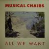 Musical Chairs - All We Want (LP)