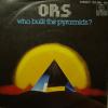 O.R.S. - Who Built The Pyramids? (7")
