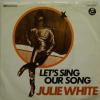Julie White - Let's Sing Our Song (7")