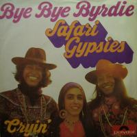  Safari Gypsies - Bye Bye Byrdie / Cryin (7")