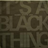 Kool Rock Jay - It\'\'s A Black Thing (7")