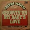 Freddie Waters - Groovin' On My Baby's Love (7")