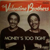 Valentine Brothers - Money\'s Too Tight (7")