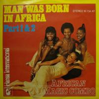 African Magic Combo Man Was Born In Africa (7")
