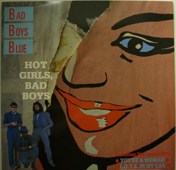 Hot girls bad boys blue. Группа Bad boys Blue 1985. Bad boys Blue hot girls, Bad boys 1985 Постер. Bad boys Blue - hot girls, Bad boys (1985). Bad boys Blue обложки кассет.