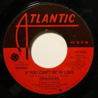 Spinners - If You Can\'t Be In Love (7")