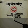 Ray Crumley - Uncanny / All The Way In Love (7") 