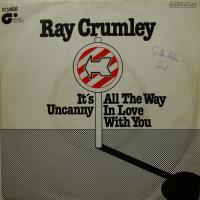 Ray Crumley - Uncanny / All The Way In Love (7") 