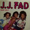 J.J. Fad - Way Out / Now Really (7")