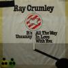 Ray Crumley - Uncanny / All The Way In Love (7") 