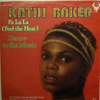 Kathi Baker - Fa La La (Feel The Heat) (7")