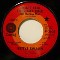 Bettye Swann Don't You Ever Get Tired (7")