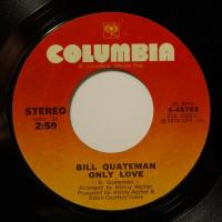 Bill Quateman - Only Love (7")