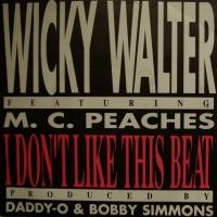 Wicky Walter - I Don\'t Like This Beat (7")