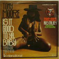 Tony Moore Is It Good For Ya Baby (7")
