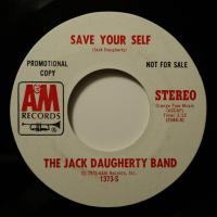 Jack Daugherty Band - Save Your Self (7")