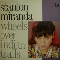 Stanton Miranda Wheels Over Indian Trails (12")