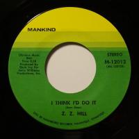 Z.Z. Hill - I Think I\'d Do It (7")