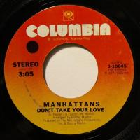 Manhattans Don't Take Your Love (7")