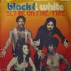 Black & White - Set Me On Fire (7") 