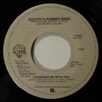 Bootsy's Rubber Band I'd Rather With You (7")