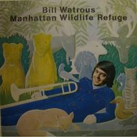 Bill Watrous - Manhattan Wildlife Refuge (LP)